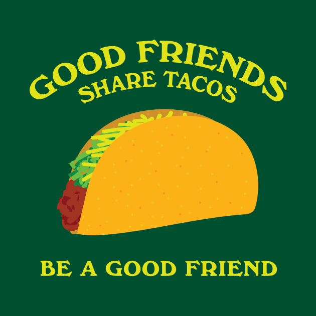 Good Friends Share Tacos by Heyday Threads