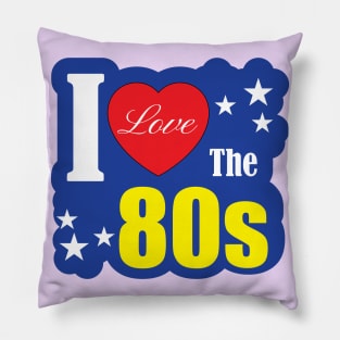 I Love the 80s Retro 80s Design Pillow