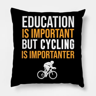 Education Is Important But Cycling Is Importanter Pillow