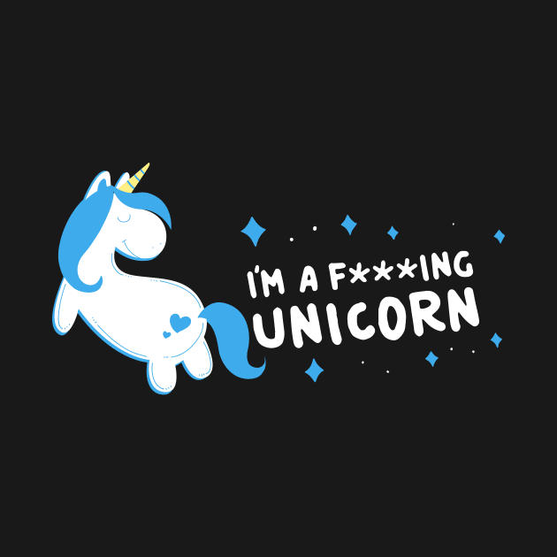 Im A Fucking Unicorn by huepham613