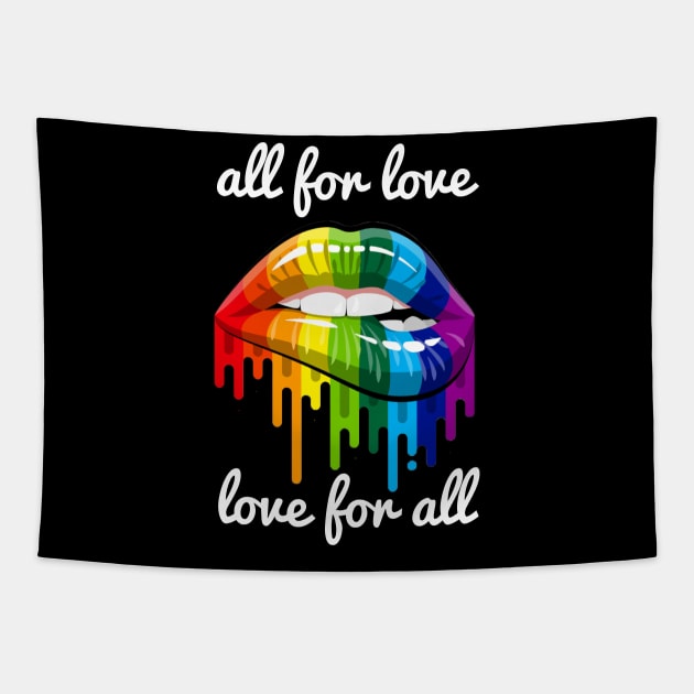 All for Love and Love for All Rainbow Sexy Lips Lgbt Pride Tapestry by Bezra