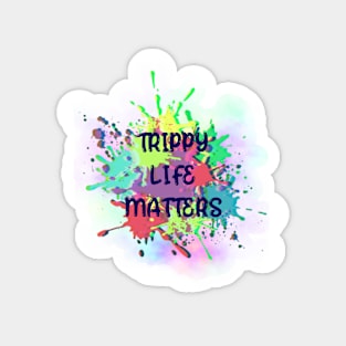 Trippy Life Matters Magnet