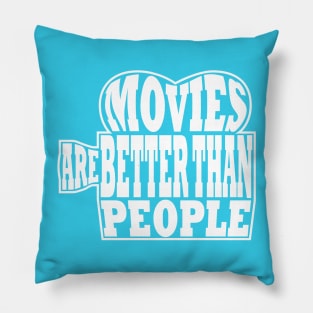 Movies Are Better Than People Pillow