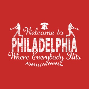 PHILADELPHIA BASEBALL PHILLY WHERE EVERYBODY HITS T-Shirt