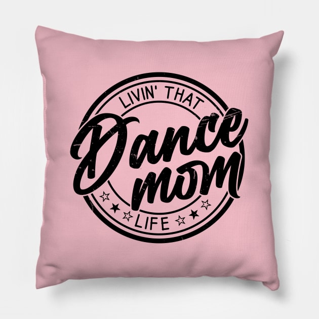Living That Dance Mom Life Cute Dance Mom Mother's Day Pillow by Nisrine