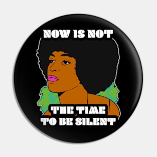 🤎 Now Is Not the Time To Be Silent, Black Pride, Equality Pin