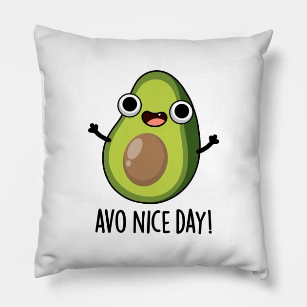 Avo Nice Day Cute Avocado Pun Pillow by punnybone