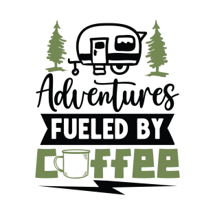 Adventures Fueled By Coffee | Camping And Coffee Design T-Shirt