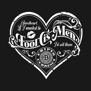 If I wanted to fool cis men, I'd sell them crypto (White) T-Shirt
