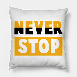 never stop Pillow