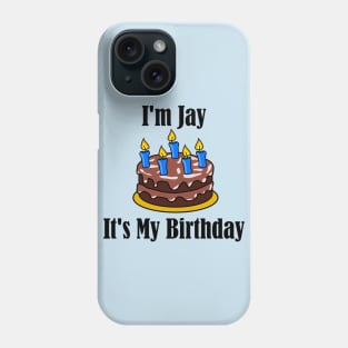I'm Jay It's My Birthday - Funny Joke Phone Case