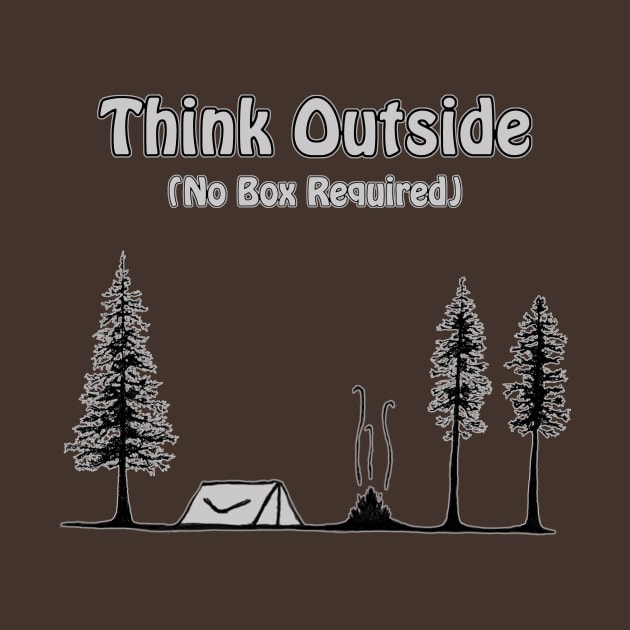 Think Outside-No box required by WickedNiceTees