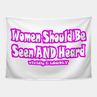 Women Should Be Seen AND Heard Vividly & LOUDLY - Front Tapestry