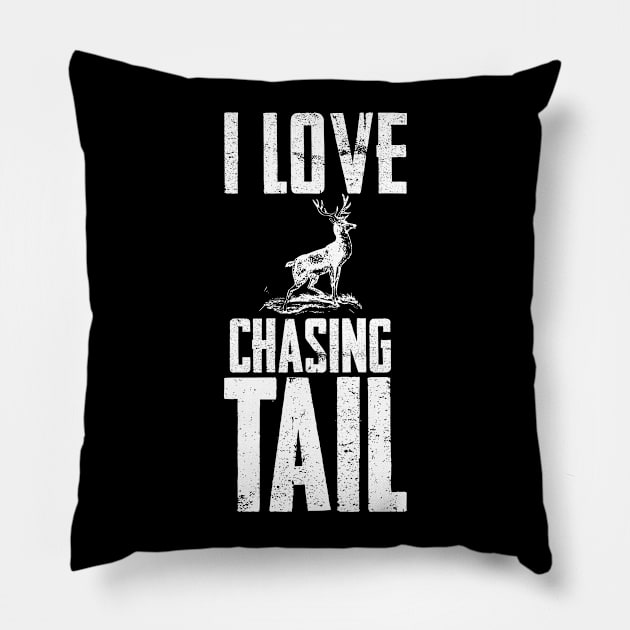 I Love Chasing Deer Tail Season Funny Pillow by charlescheshire