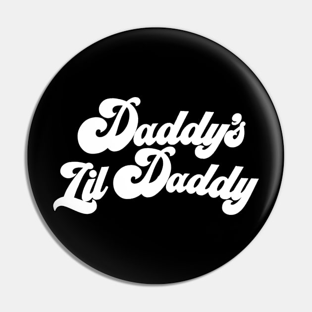 Daddy's Lil Daddy (White) Pin by Exceptionally Lazy Designs