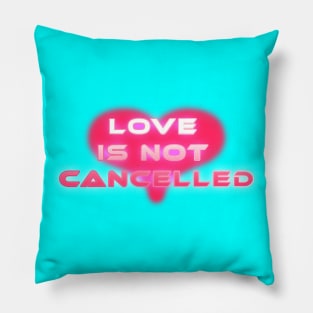 Love is not cancelled Pillow