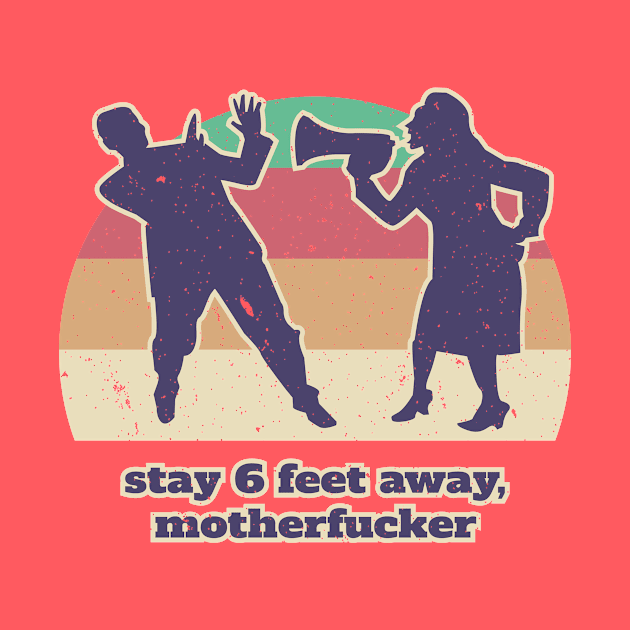 Stay 6 feet away by Bear Tees