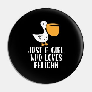 Just A Girl Who Loves Pelican Pin