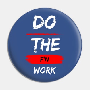 Do the work! Pin