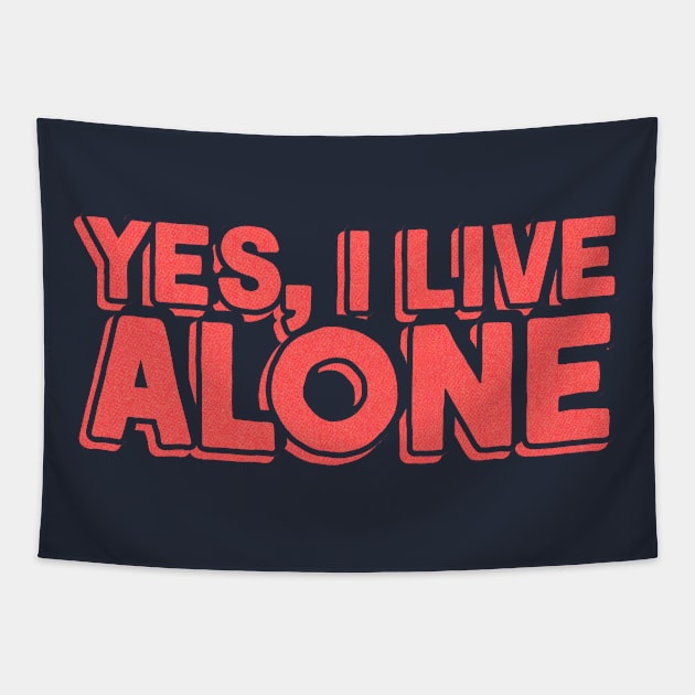 Yes, I Live Alone Tapestry by  TigerInSpace