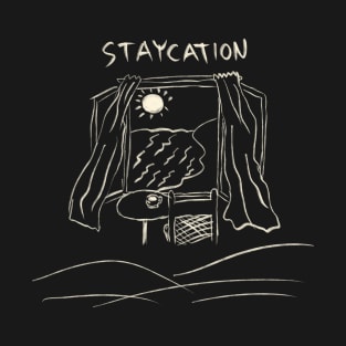 Staycation T-Shirt