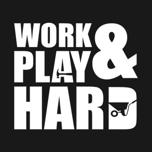 Work & Play Hard T-Shirt