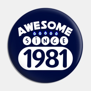 Awesome Since 1981 Pin