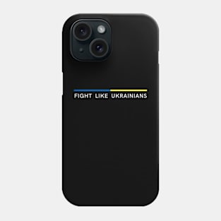 Fight like Ukrainians Phone Case