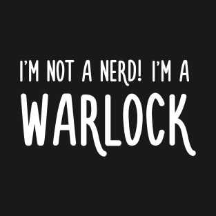 I'm not a nerd! I'm a Warlock T-Shirt