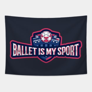 Ballet is my Sport Tapestry