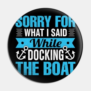 sorry for what i said while docking the boat Pin