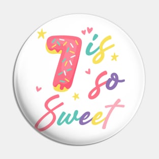 7 is so Sweet Girls 7th Birthday Donut Lover B-day Gift For Girls Kids toddlers Pin