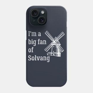 I'm a Big Fan of Solvang California Phone Case