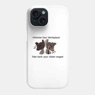 Unionize your workplace! Phone Case