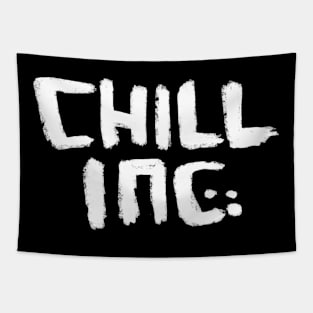 Chill Inc for Serious Chillling Tapestry