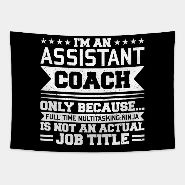 I'm An Assistant Coach Because Appreciation Coaches Tapestry by Toeffishirts