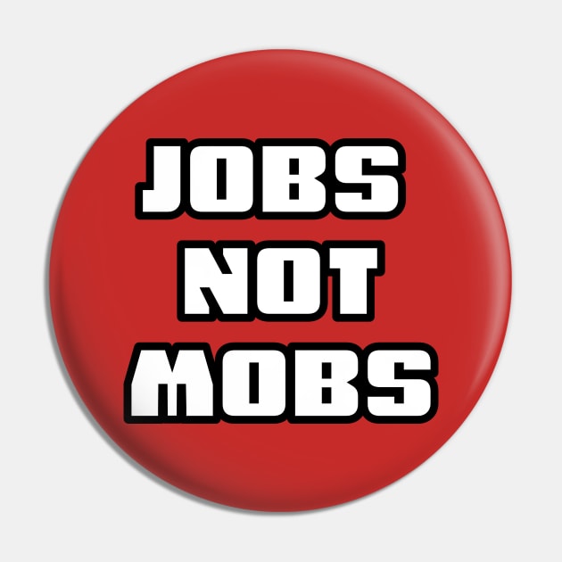 JOBS NOT MOBS Pin by Coron na na 