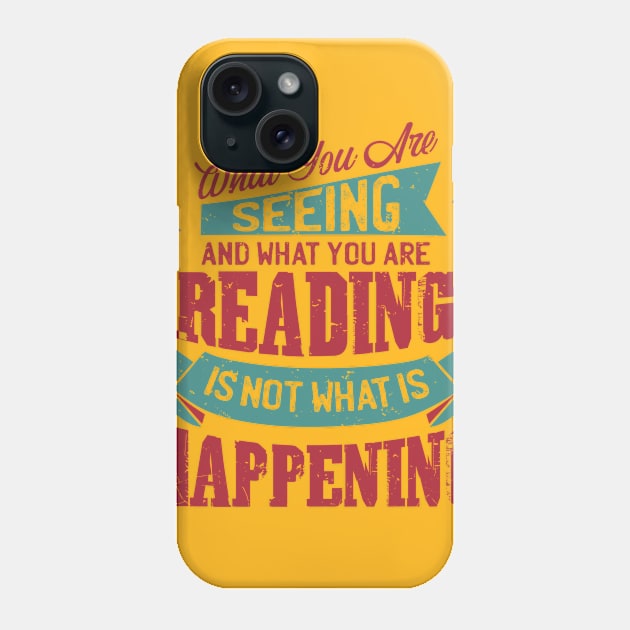 What you are seeing... Grn/red Phone Case by Trumpswrong