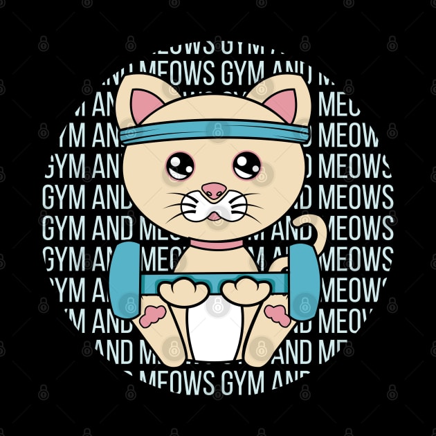 All I Need is gym and cats, gym and cats, gym and cats lover by JS ARTE