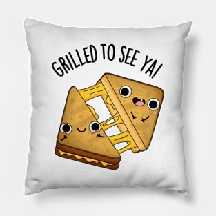 Grilled To See Ya Funny Food Puns Pillow