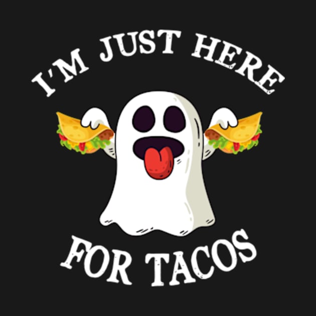 I M Just Here For Tacos by Cristian Torres