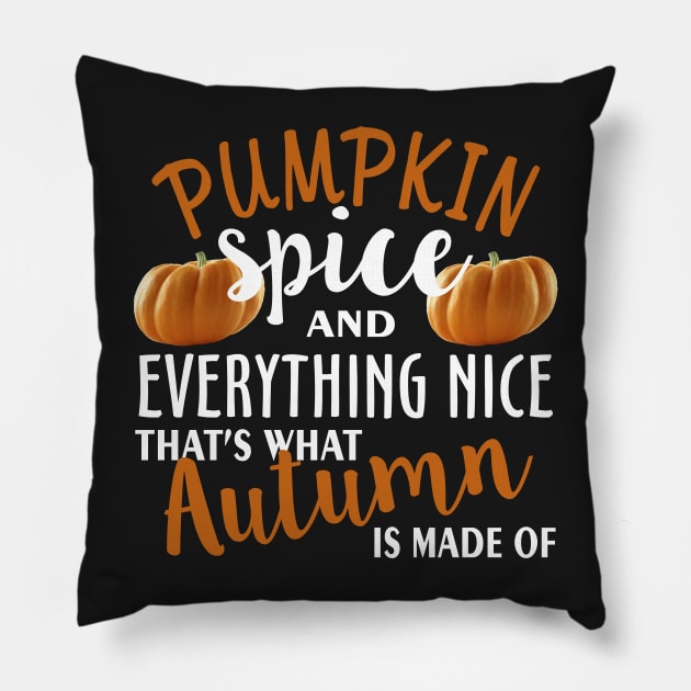 Pumpkin Spice and Everything Nice That s What Pillow by Mas Design