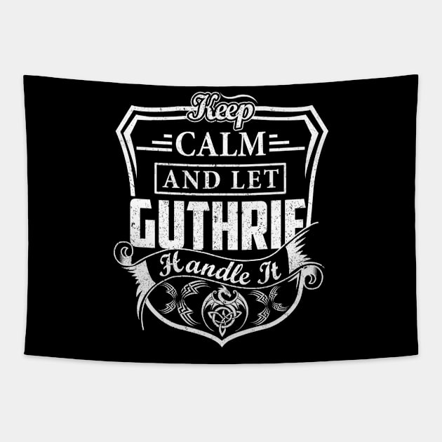 Keep Calm and Let GUTHRIE Handle It Tapestry by Jenni