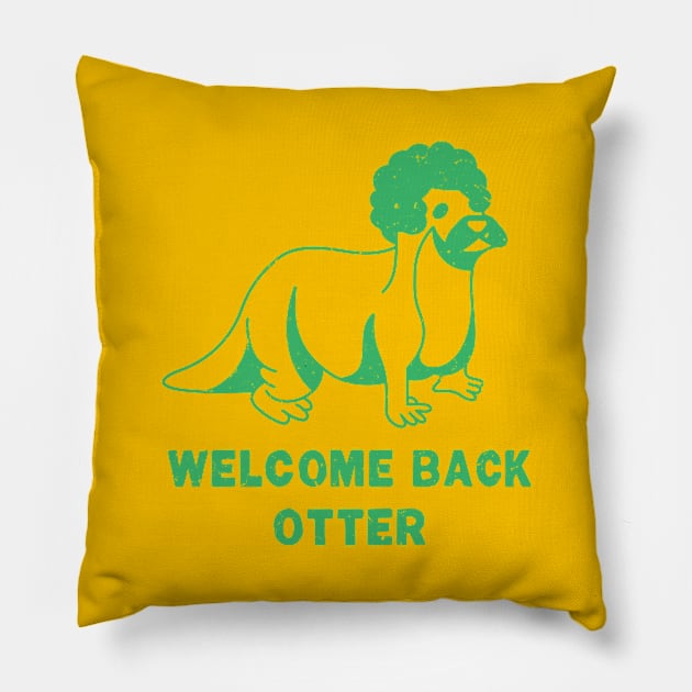 Welcome Back Otter [SeaFoam Worn] Pillow by Roufxis