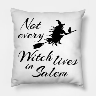 Not Every Witch Lives in Salem Halloween Costume Pagan Wicca Gift Pillow
