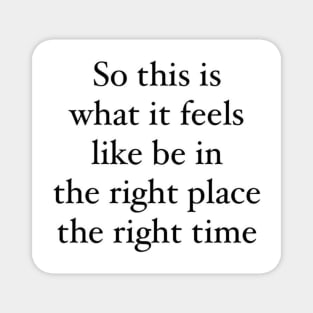 Right place right time lyrics Magnet