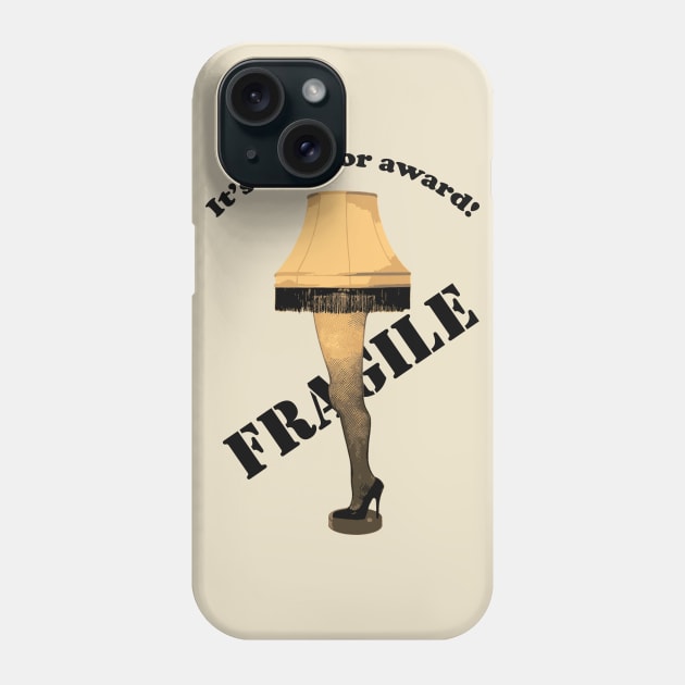 Fragile Leg Lamp - Its A Major Award - Fragile, That Must Be Italian Phone Case by ChattanoogaTshirt