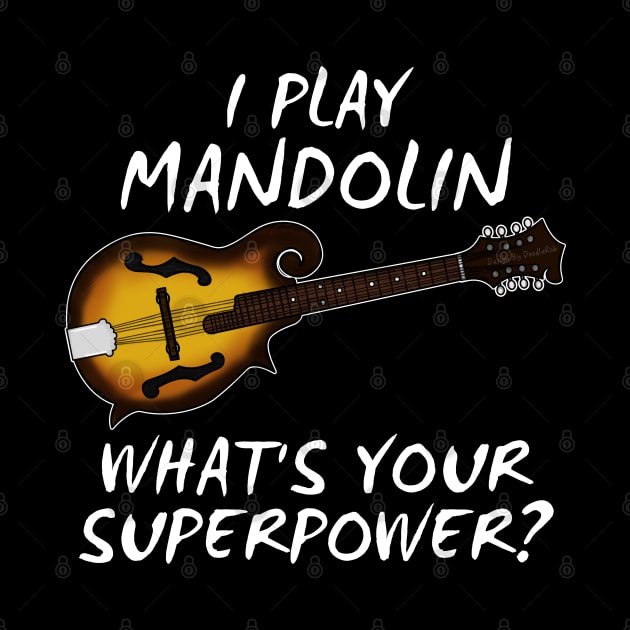 I Play Mandolin What's Your Superpower Musician Funny by doodlerob