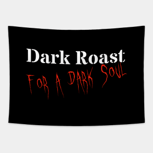 Dark Roast for a Dark Soul Tapestry