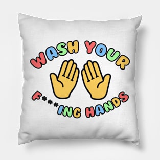 Wash Your F***ing Hands! Pillow